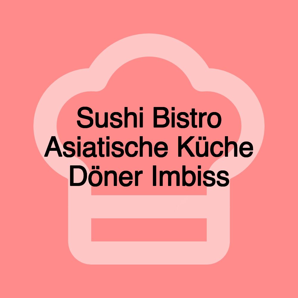 Sushi Bistro Asiatische Küche Döner Imbiss