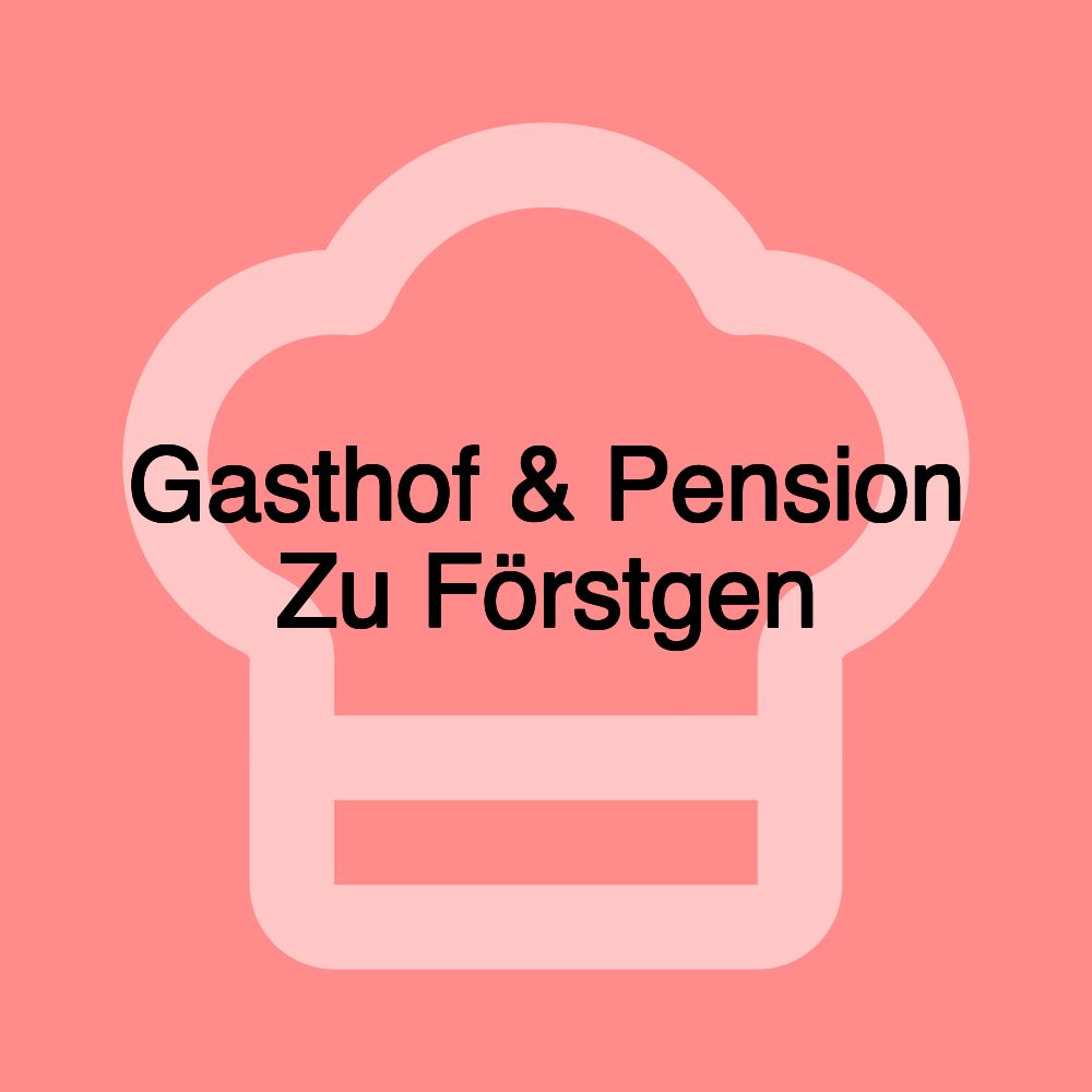 Gasthof & Pension Zu Förstgen