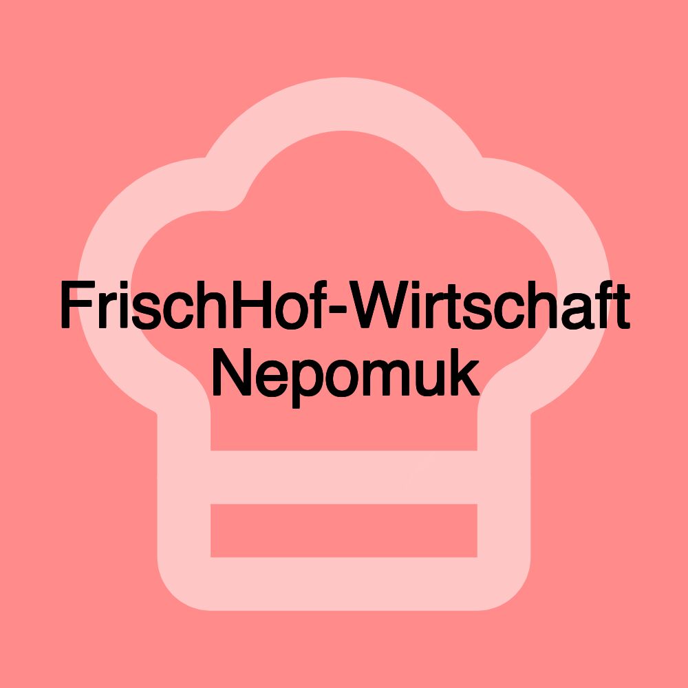 FrischHof-Wirtschaft Nepomuk