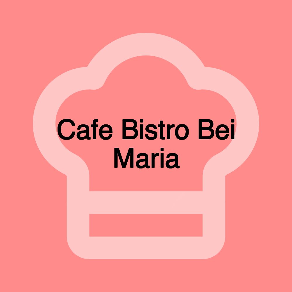 Cafe Bistro Bei Maria