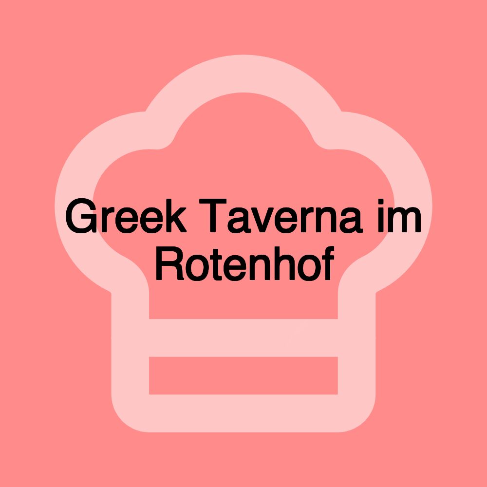 Greek Taverna im Rotenhof