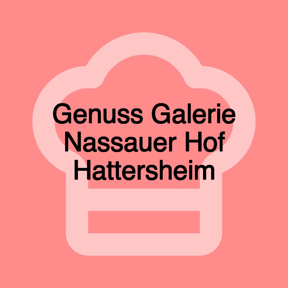 Genuss Galerie Nassauer Hof Hattersheim