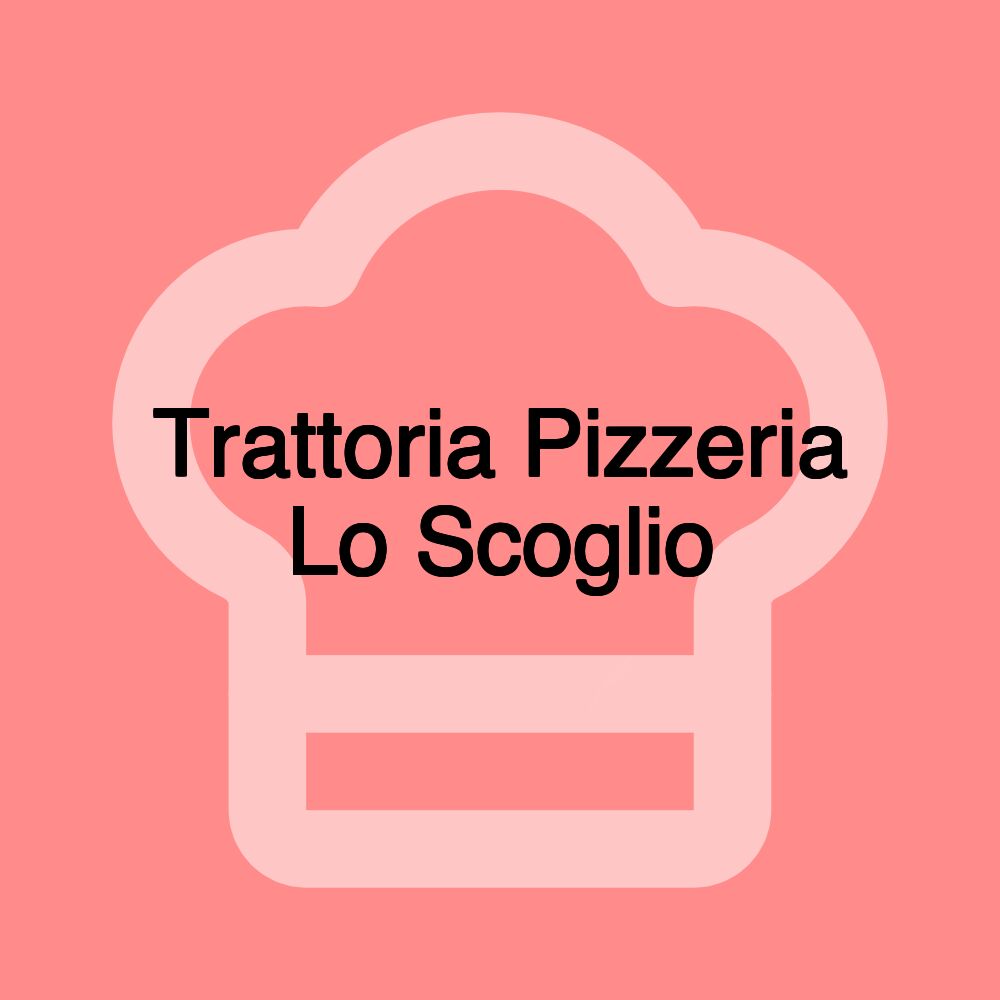 Trattoria Pizzeria Lo Scoglio