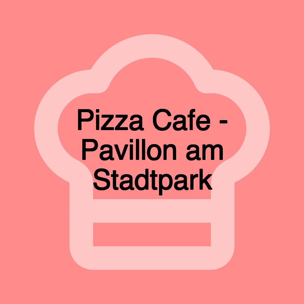 Pizza Cafe - Pavillon am Stadtpark