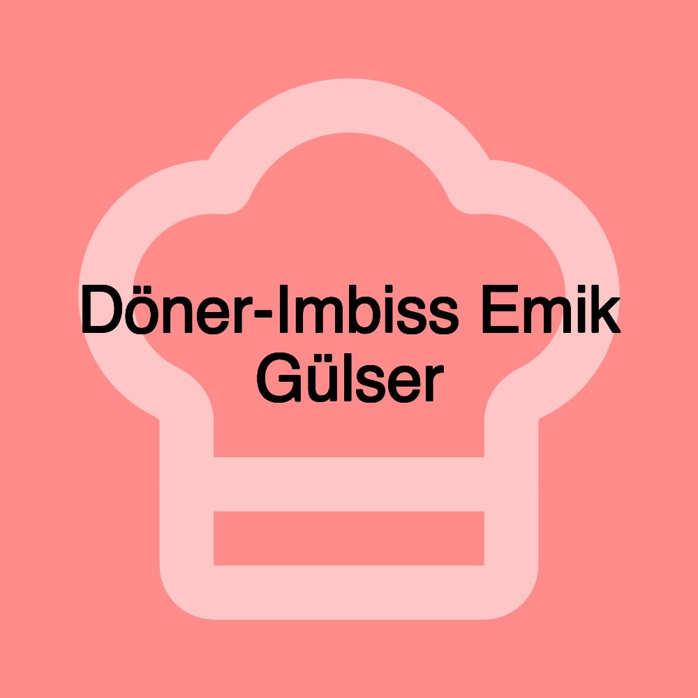 Döner-Imbiss Emik Gülser