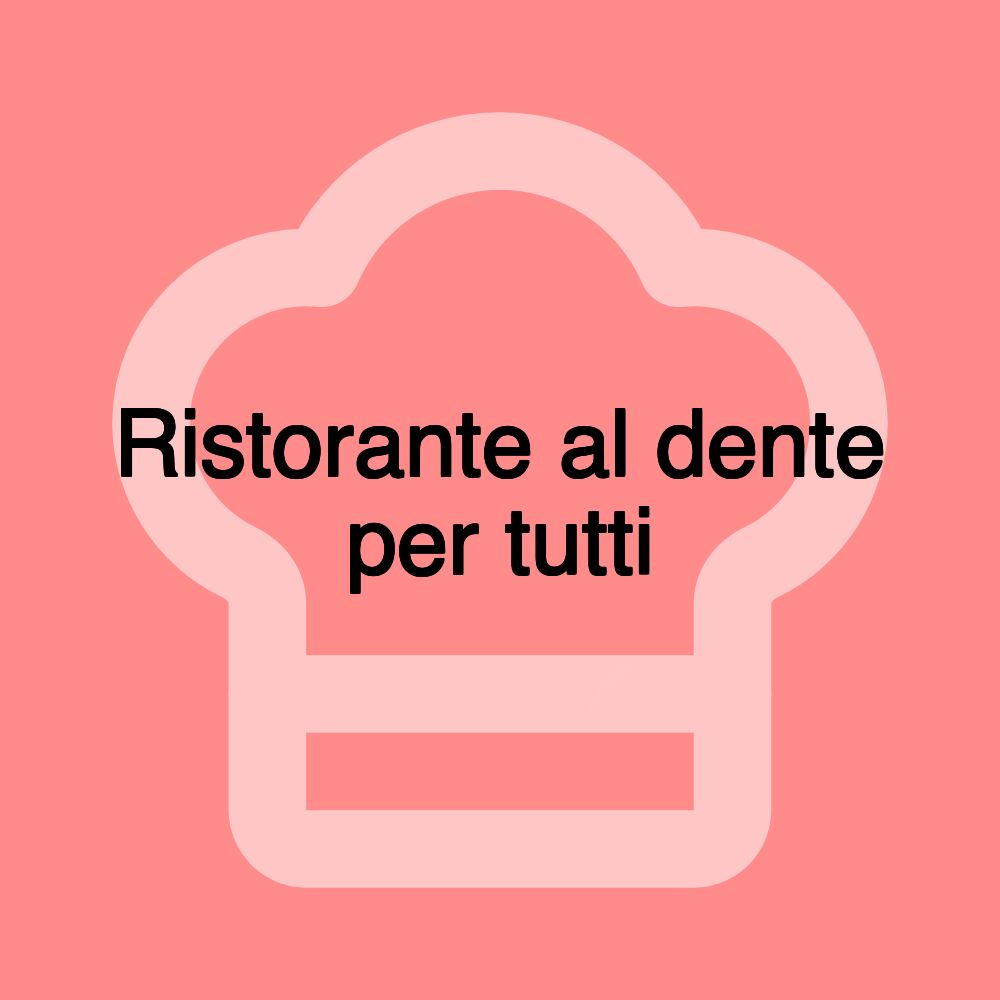 Ristorante al dente per tutti