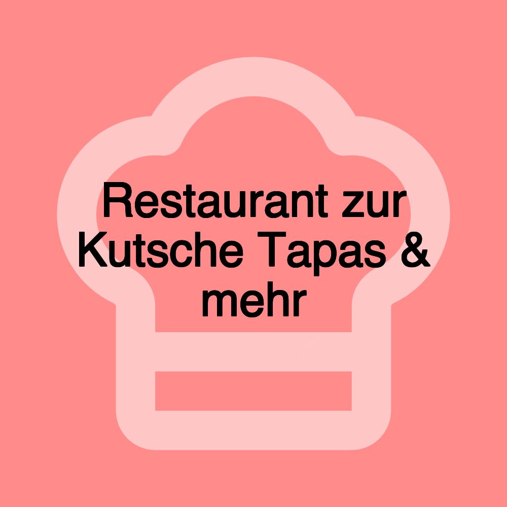 Restaurant zur Kutsche Tapas & mehr