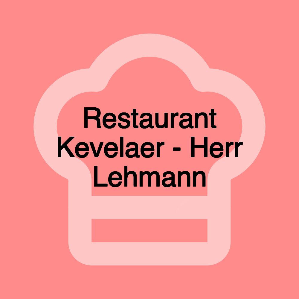 Restaurant Kevelaer - Herr Lehmann