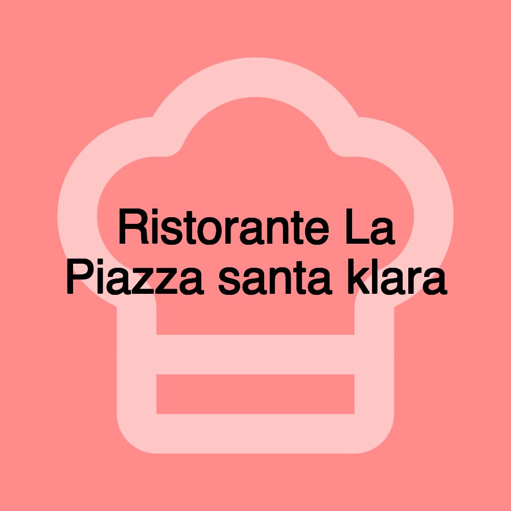 Ristorante La Piazza santa klara