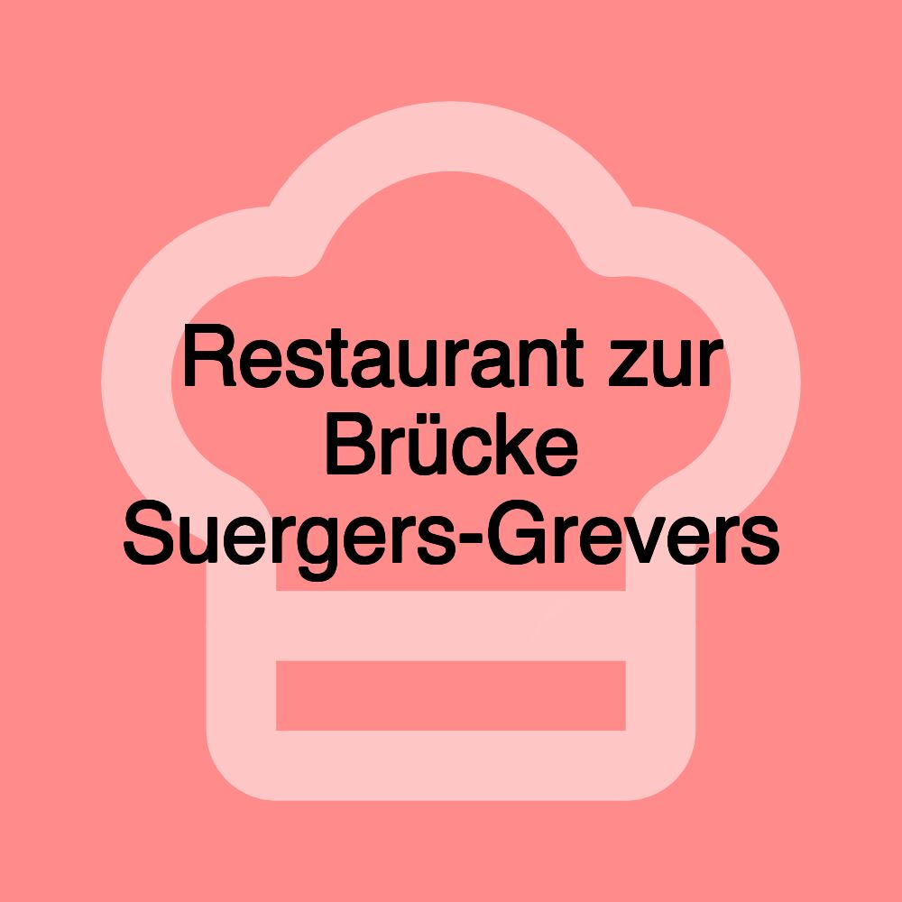 Restaurant zur Brücke Suergers-Grevers