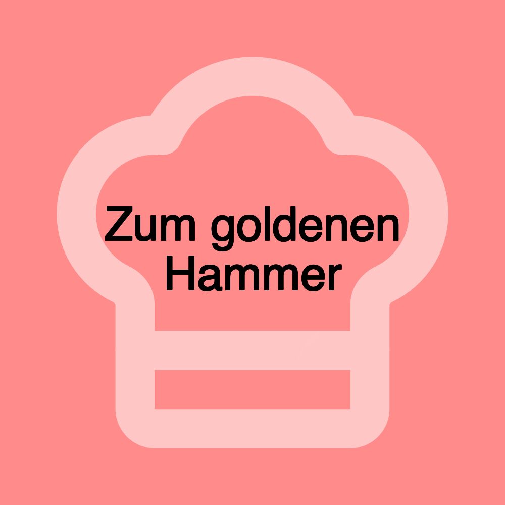 Zum goldenen Hammer