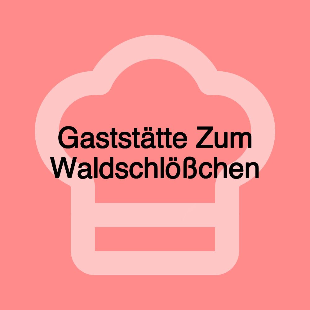 Gaststätte Zum Waldschlößchen