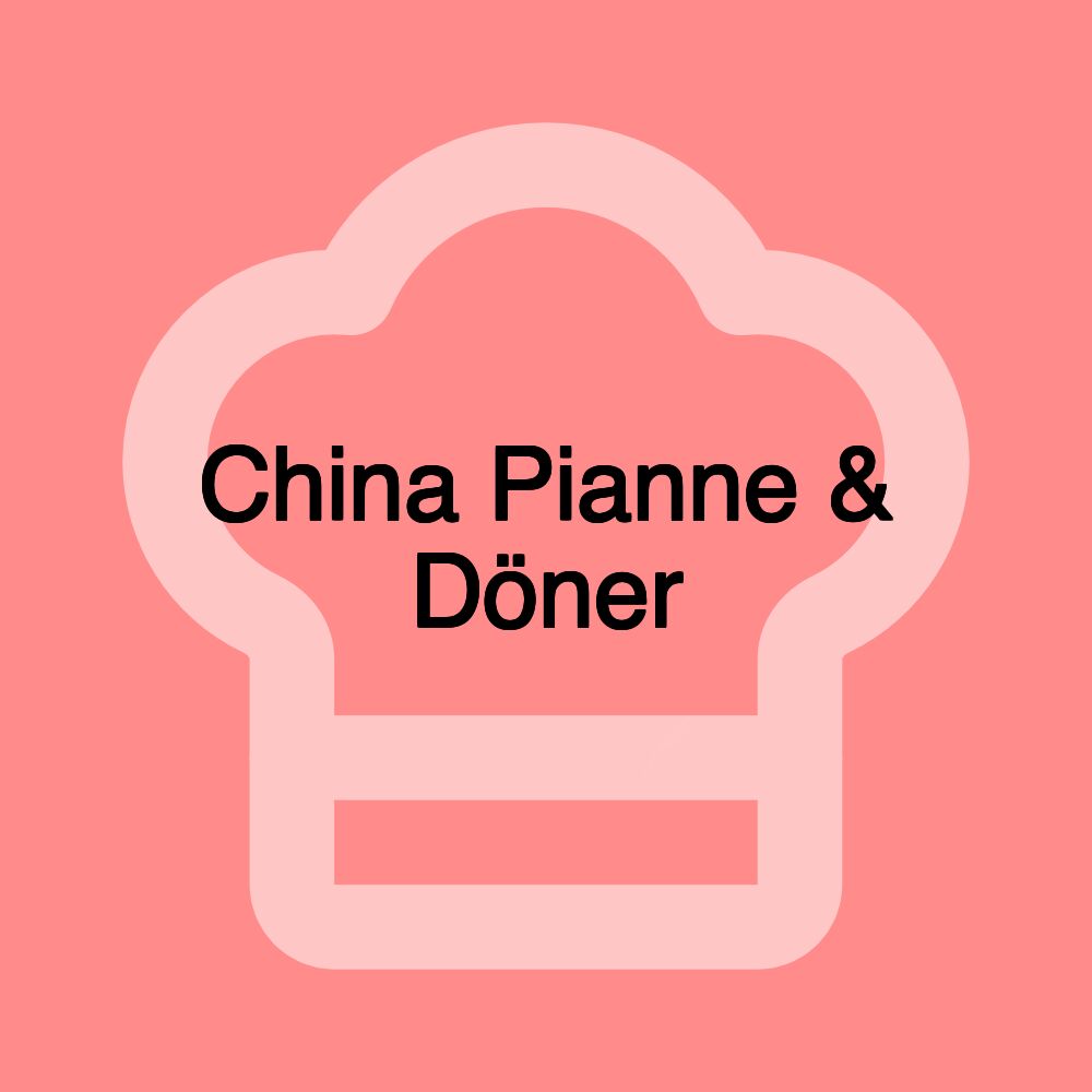 China Pianne & Döner