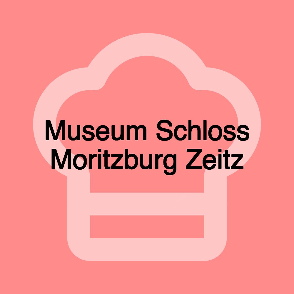 Museum Schloss Moritzburg Zeitz