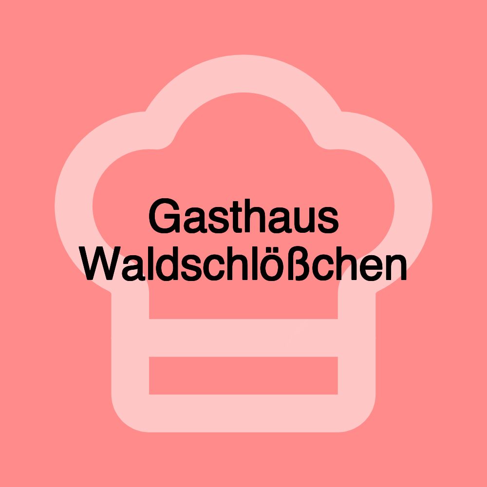 Gasthaus Waldschlößchen