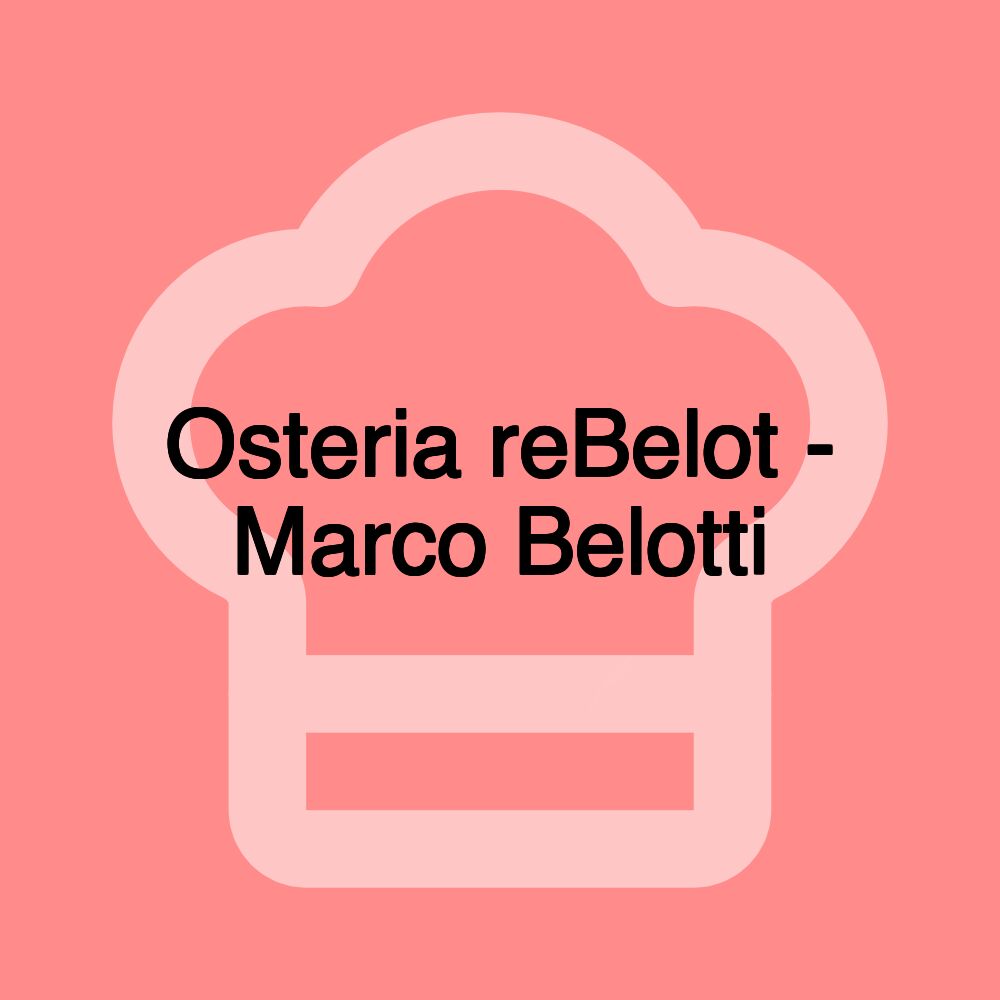 Osteria reBelot - Marco Belotti