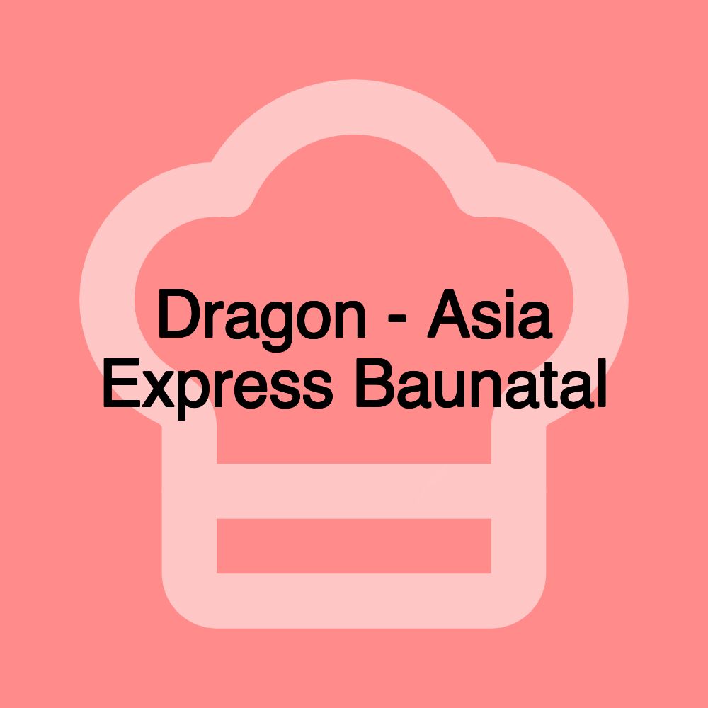 Dragon - Asia Express Baunatal