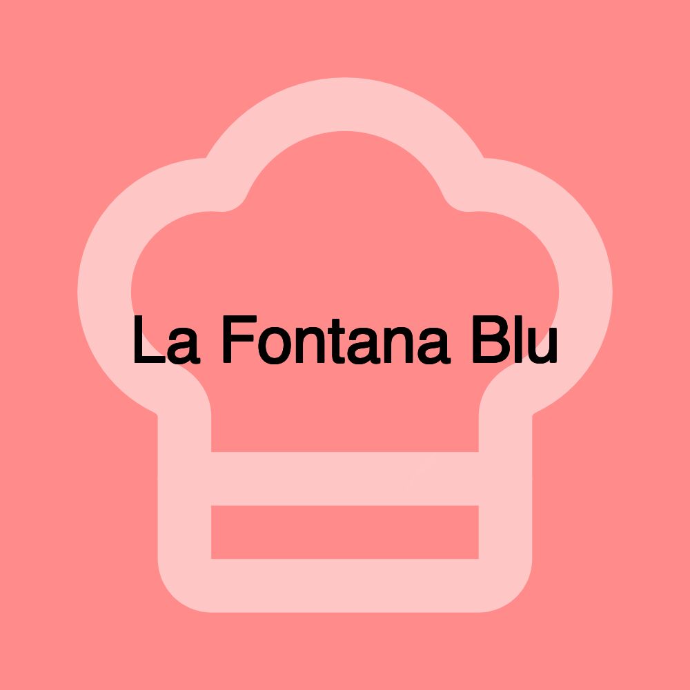 La Fontana Blu