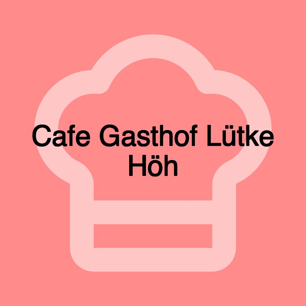 Cafe Gasthof Lütke Höh