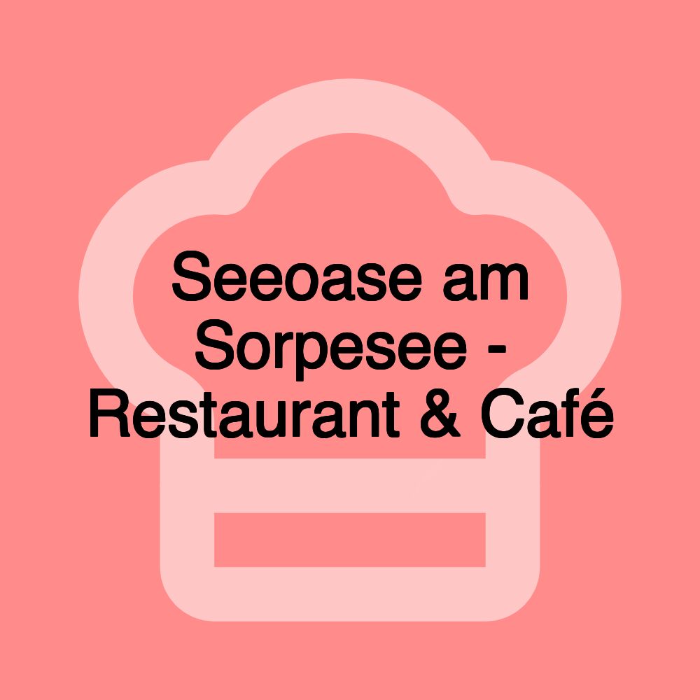 Seeoase am Sorpesee - Restaurant & Café