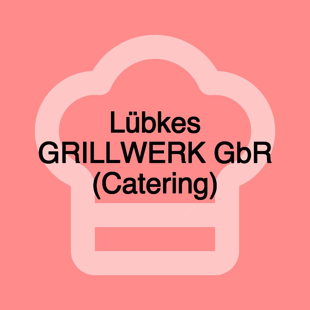 Lübkes GRILLWERK GbR (Catering)