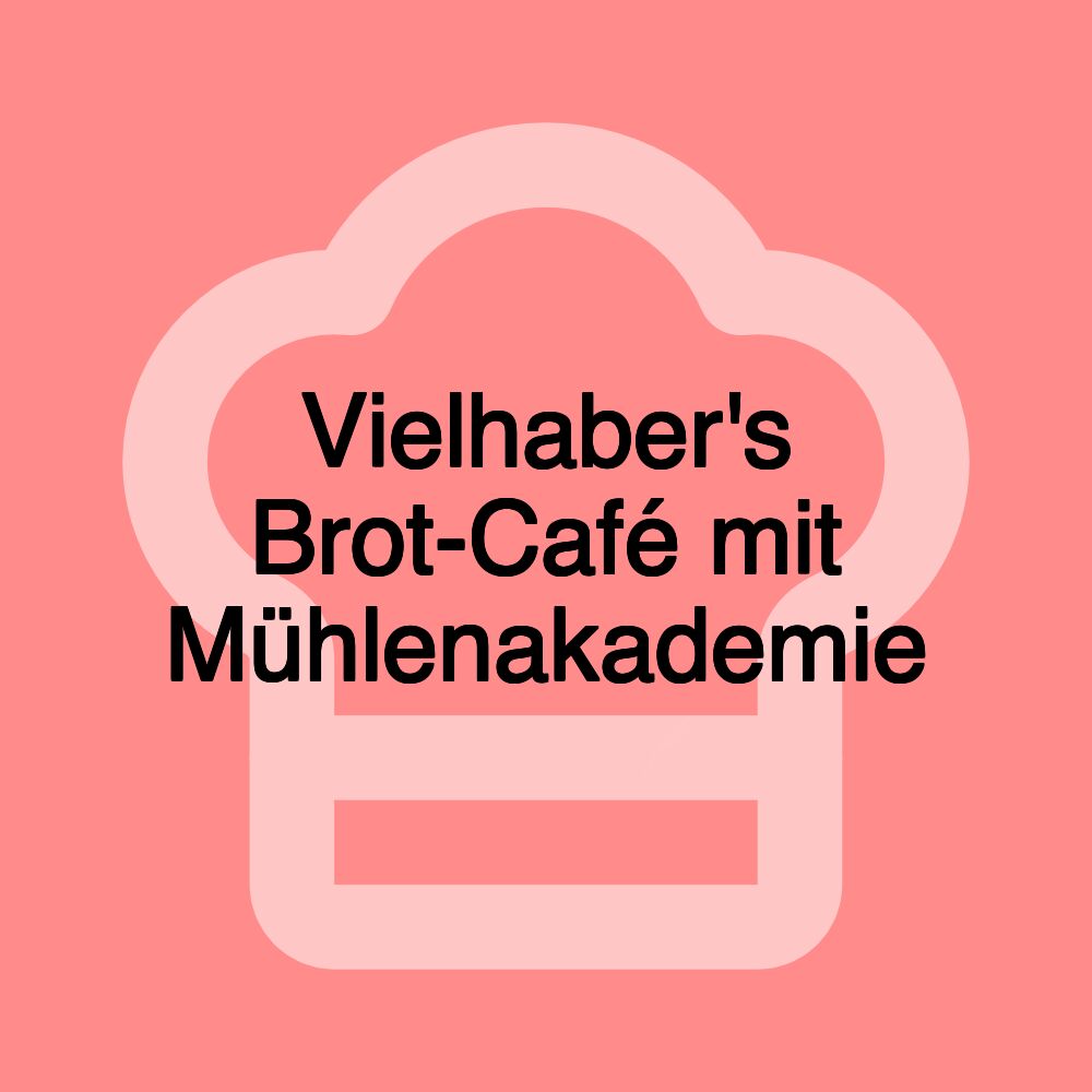 Vielhaber's Brot-Café mit Mühlenakademie