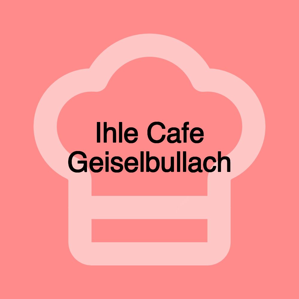 Ihle Cafe Geiselbullach