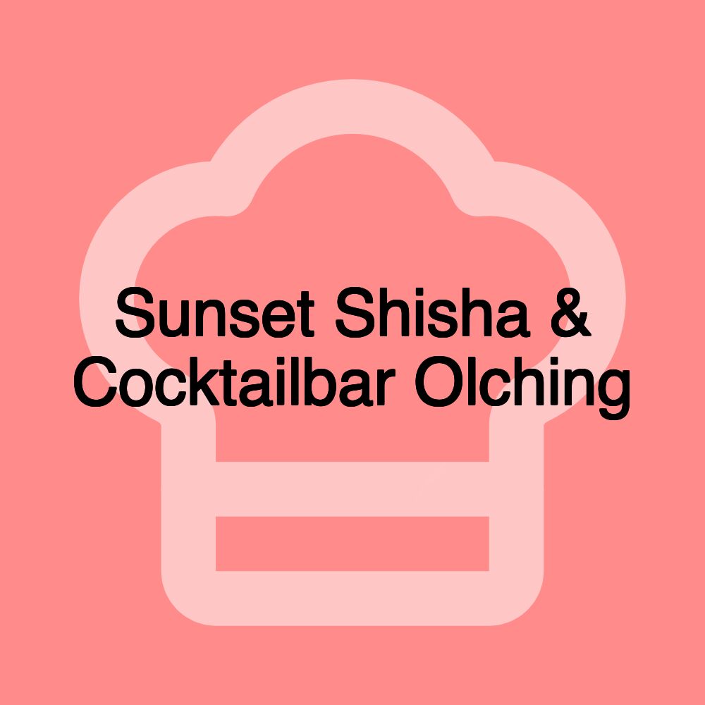 Sunset Shisha & Cocktailbar Olching