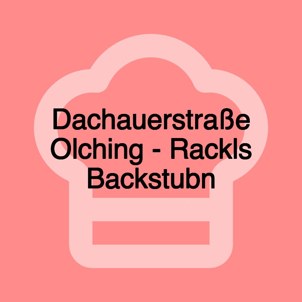 Dachauerstraße Olching - Rackls Backstubn