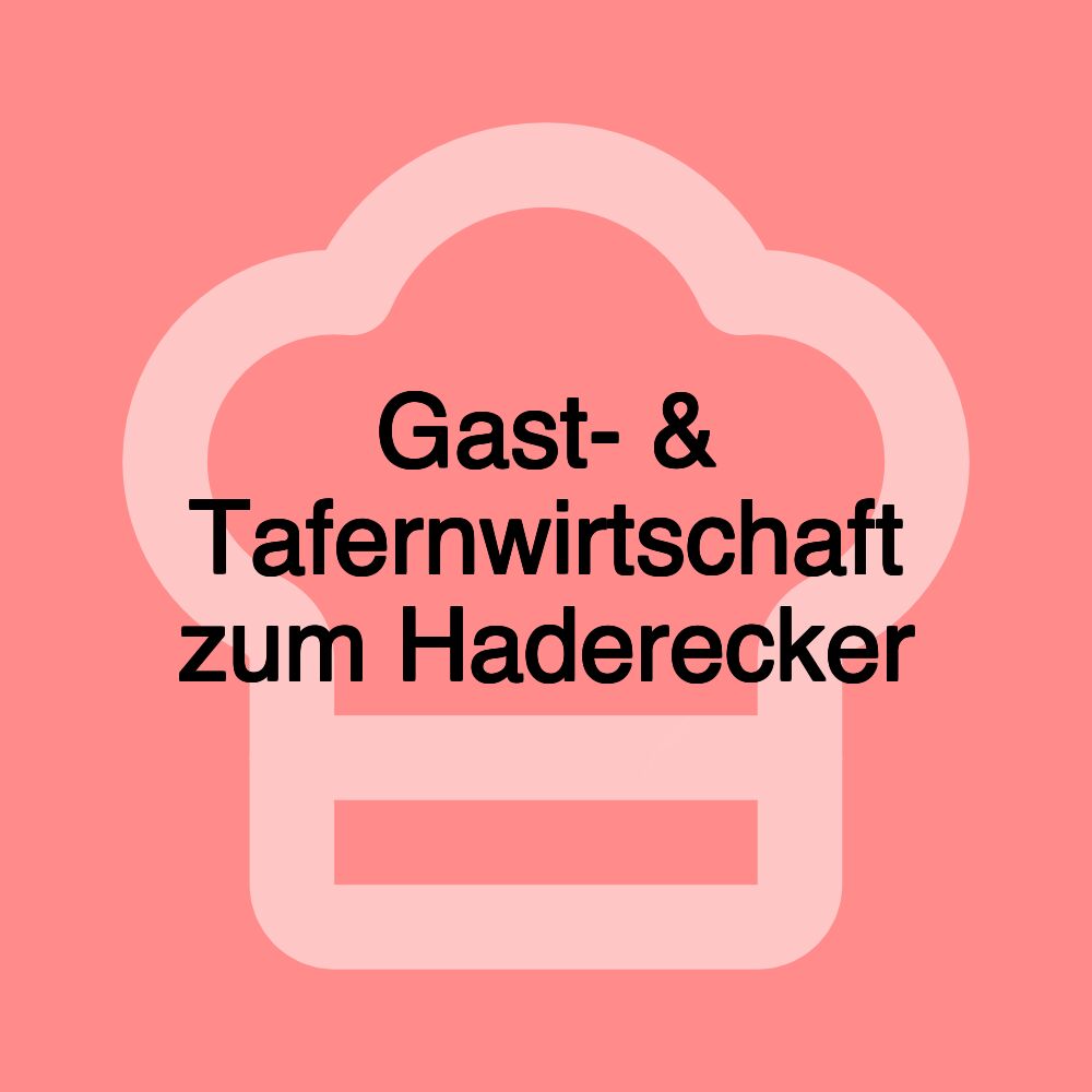 Gast- & Tafernwirtschaft zum Haderecker