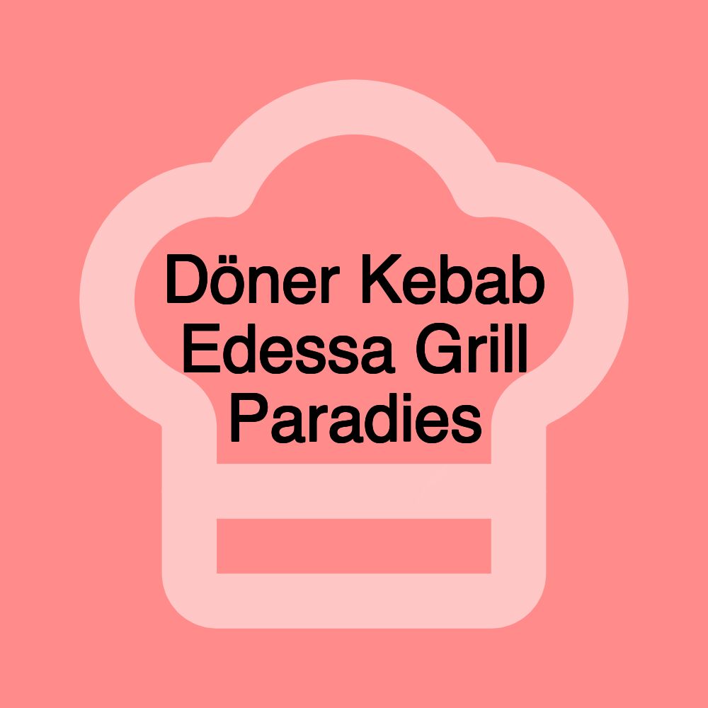 Döner Kebab Edessa Grill Paradies