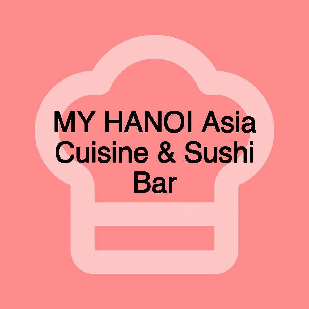 MY HANOI Asia Cuisine & Sushi Bar