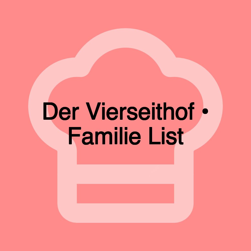 Der Vierseithof • Familie List