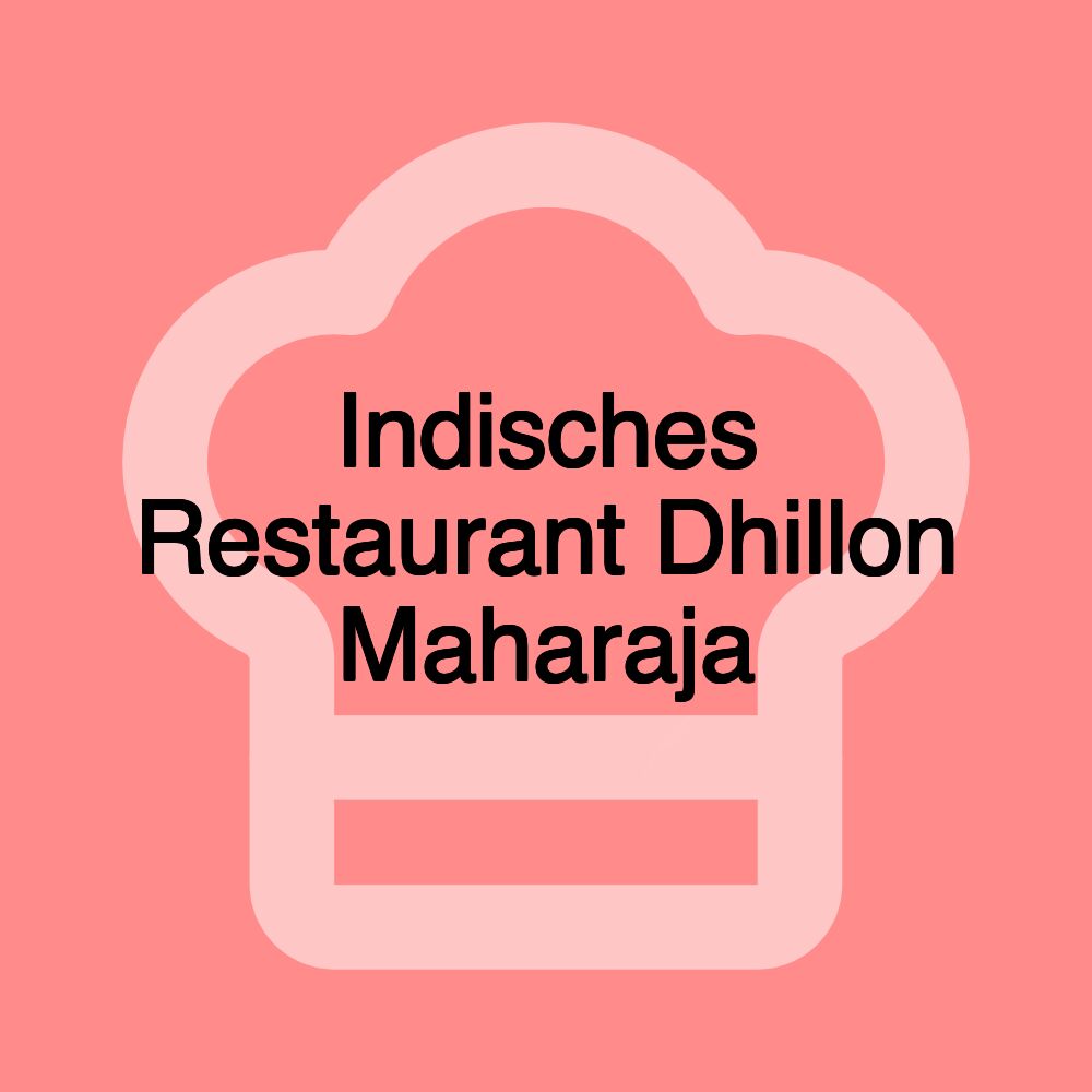 Indisches Restaurant Dhillon Maharaja