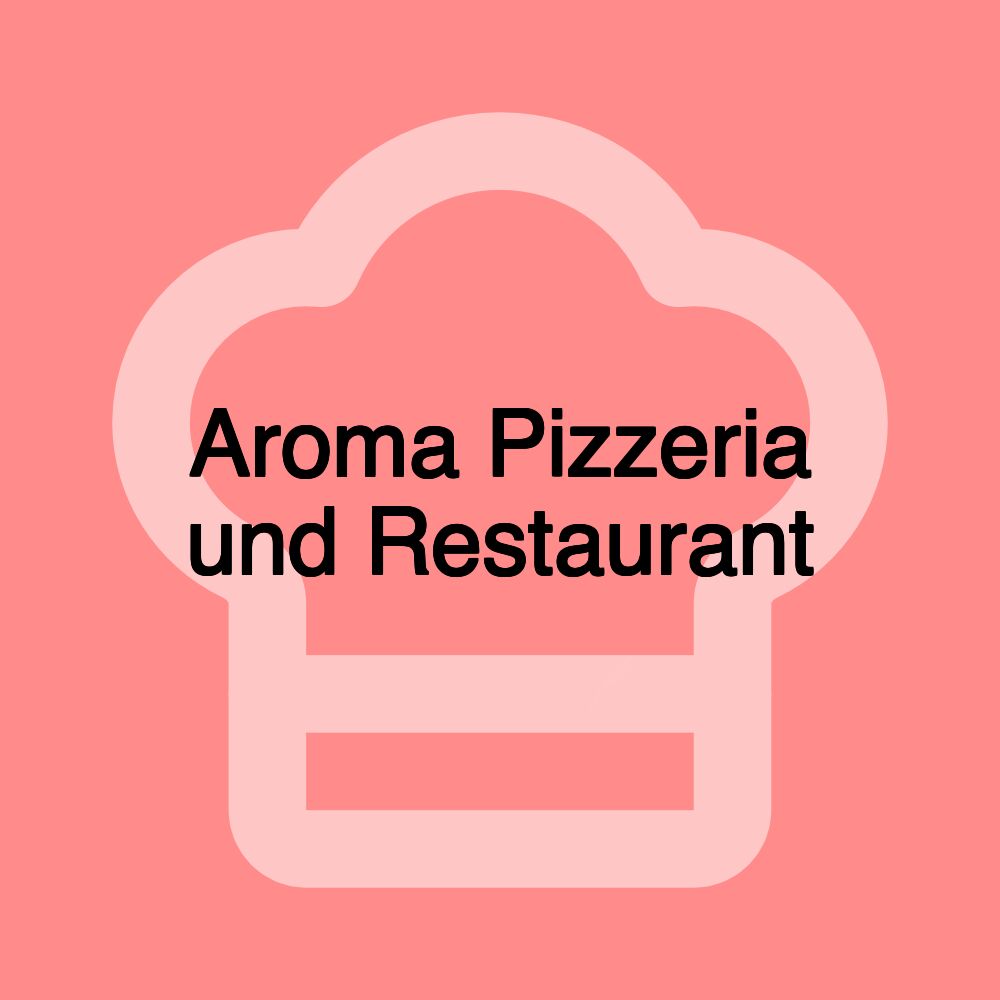 Aroma Pizzeria und Restaurant