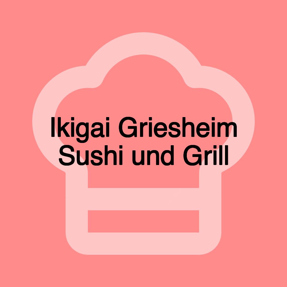 Ikigai Griesheim Sushi und Grill