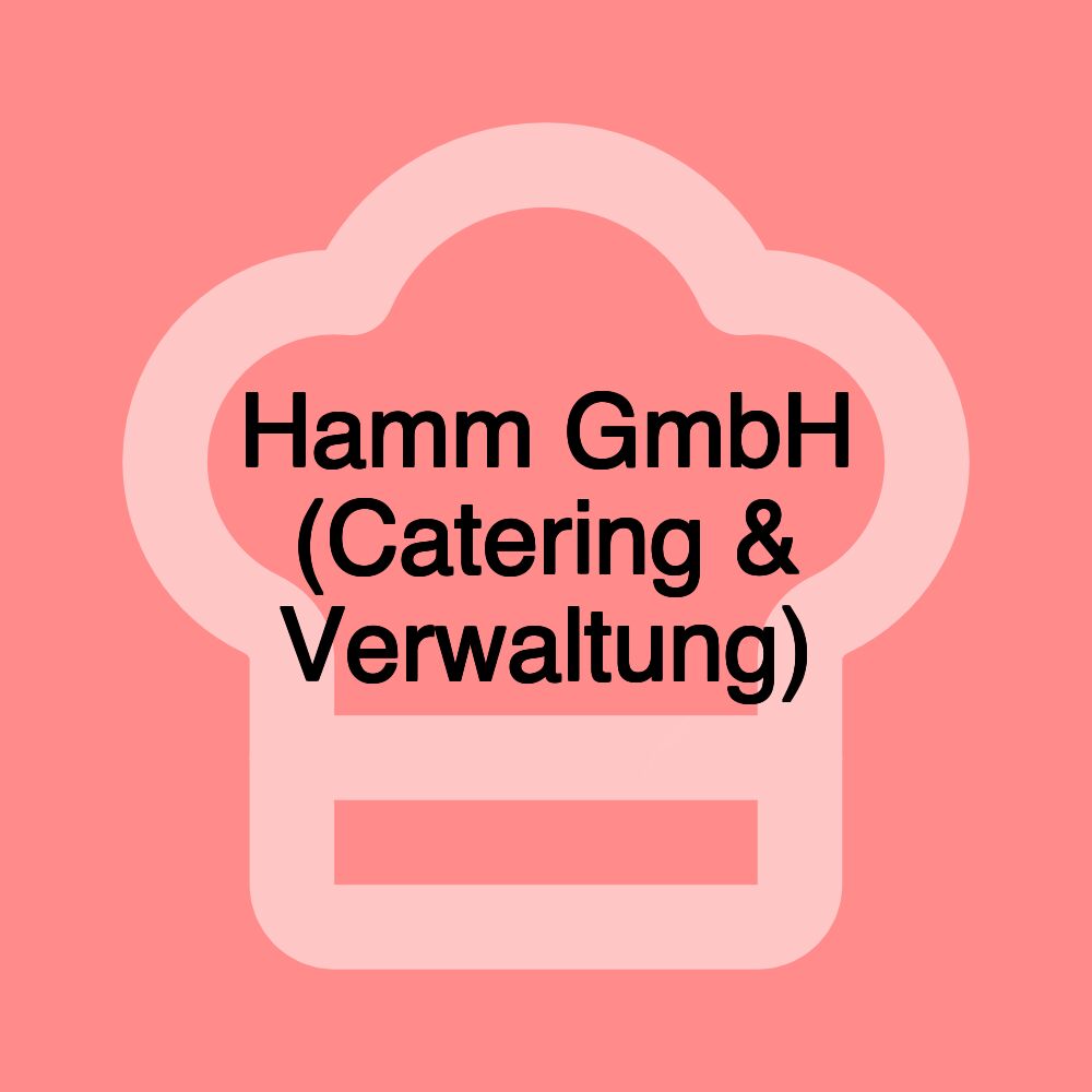 Hamm GmbH (Catering & Verwaltung)