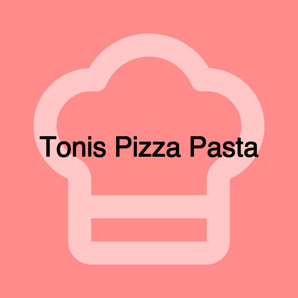 Tonis Pizza Pasta