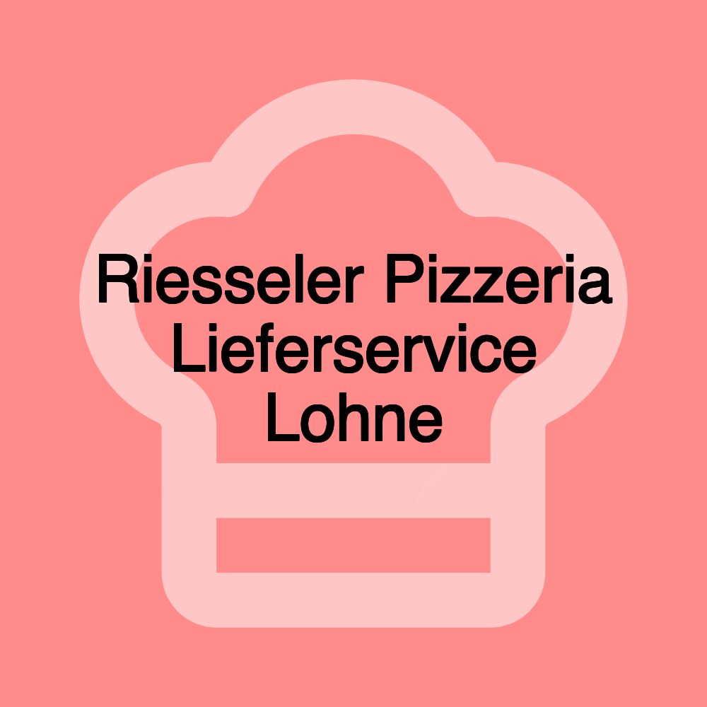 Riesseler Pizzeria Lieferservice Lohne