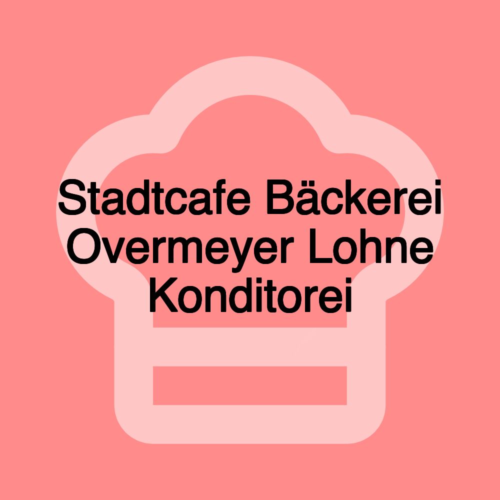 Stadtcafe Bäckerei Overmeyer Lohne Konditorei