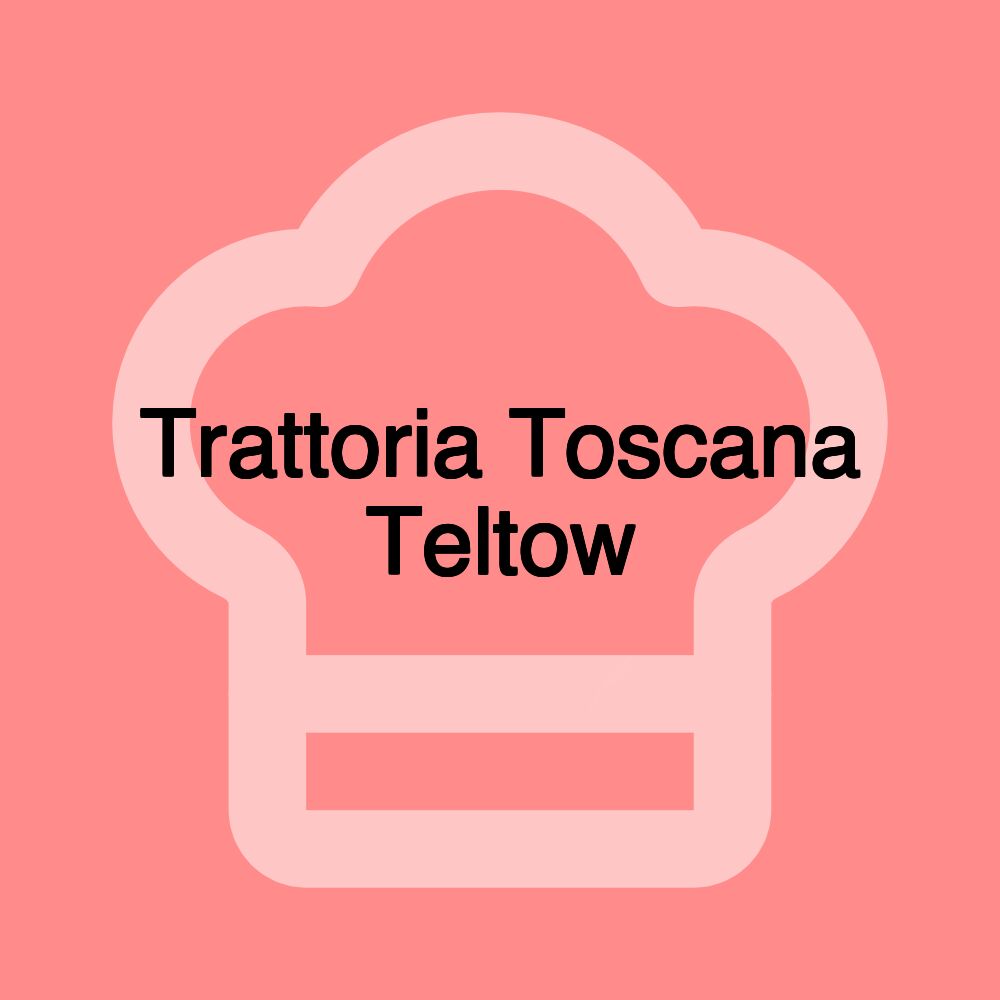 Trattoria Toscana Teltow