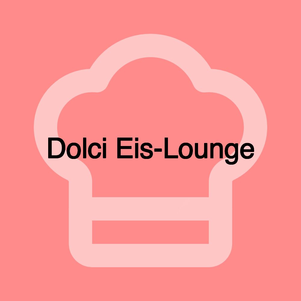 Dolci Eis-Lounge