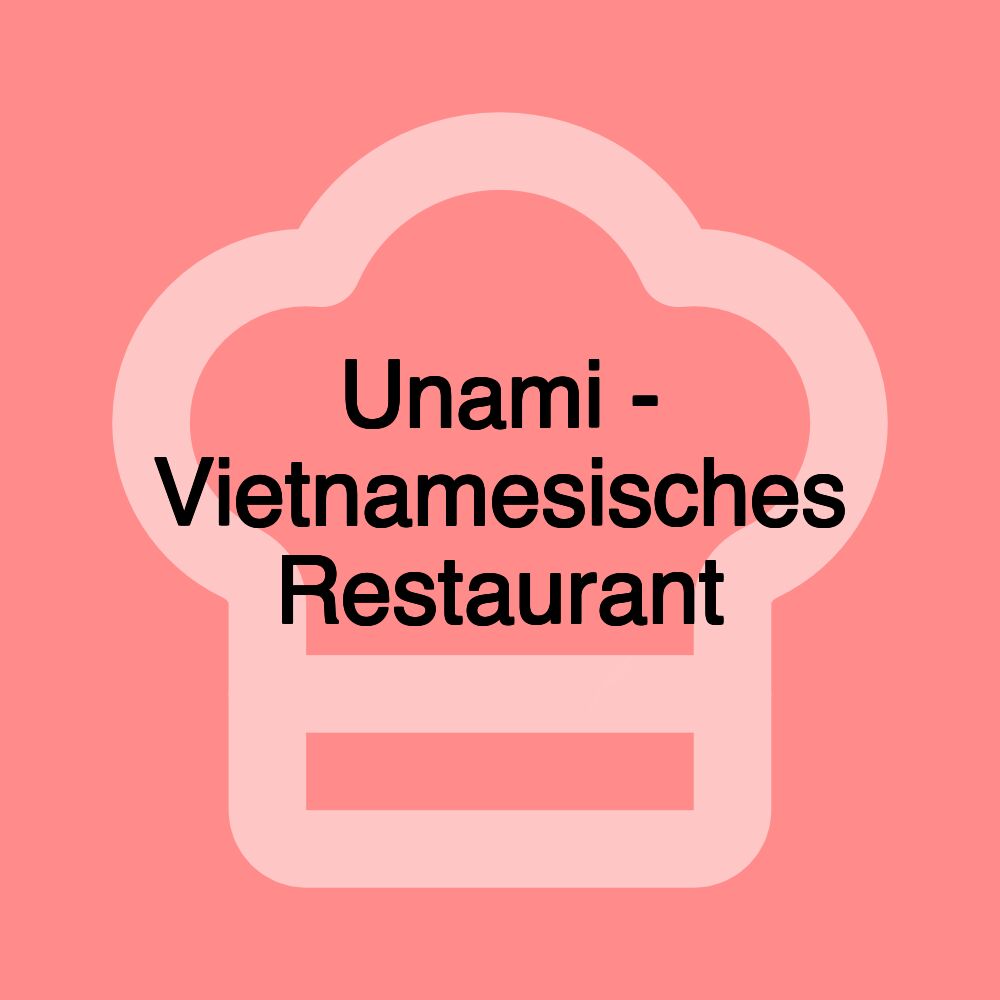 Unami - Vietnamesisches Restaurant