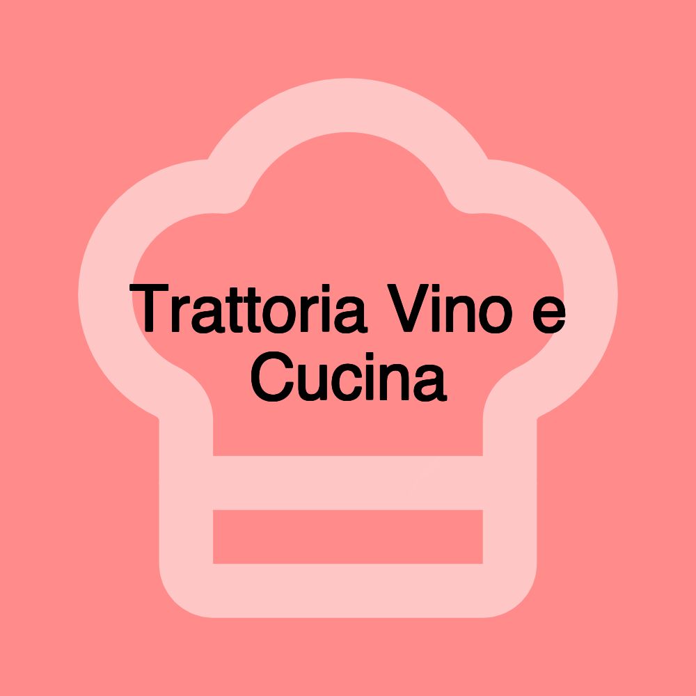 Trattoria Vino e Cucina