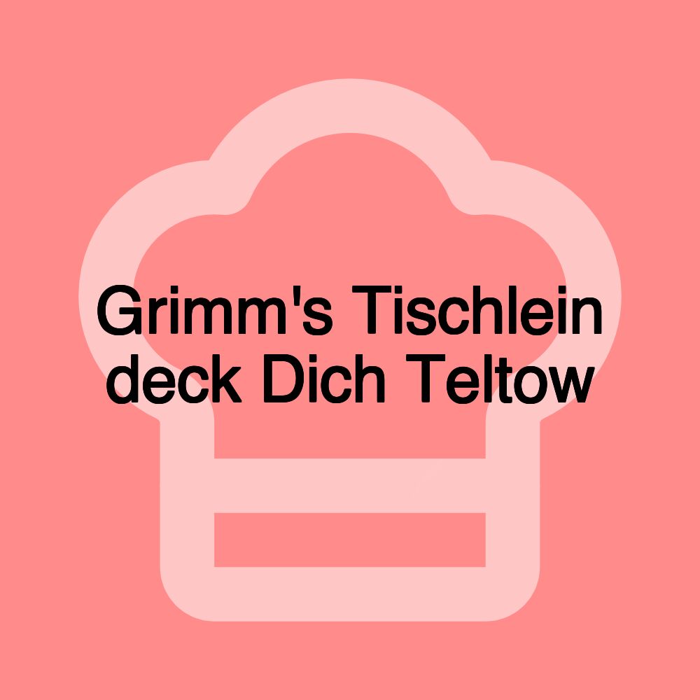 Grimm's Tischlein deck Dich Teltow