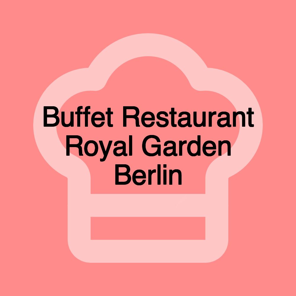 Buffet Restaurant Royal Garden Berlin