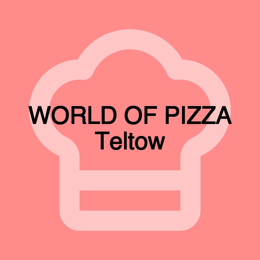 WORLD OF PIZZA Teltow