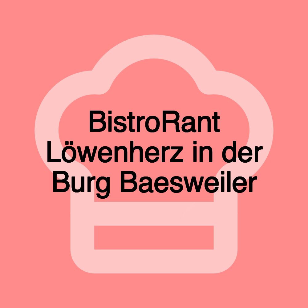 BistroRant Löwenherz in der Burg Baesweiler