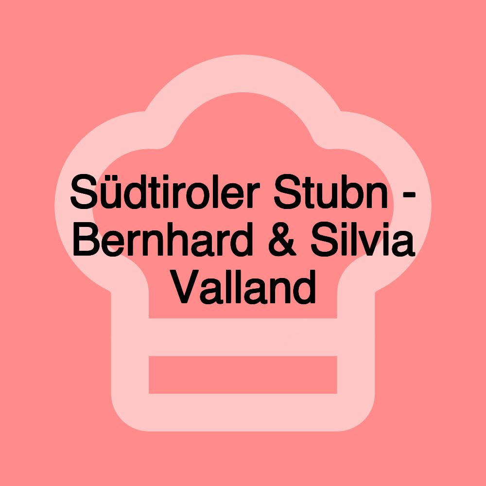 Südtiroler Stubn - Bernhard & Silvia Valland