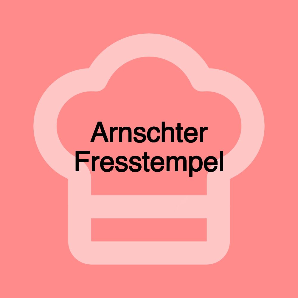 Arnschter Fresstempel